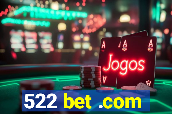 522 bet .com